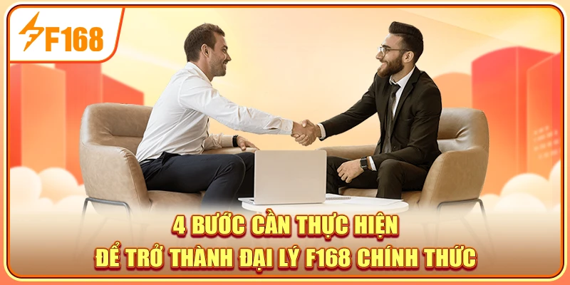 4 bước cần thực hiện để trở thành đại lý F168 chính thức