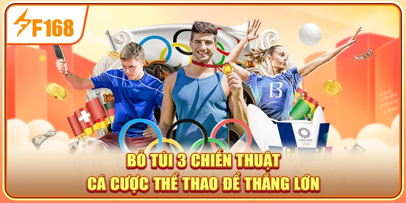 Bỏ túi 3 chiến thuật cá cược thể thao để thắng lớn