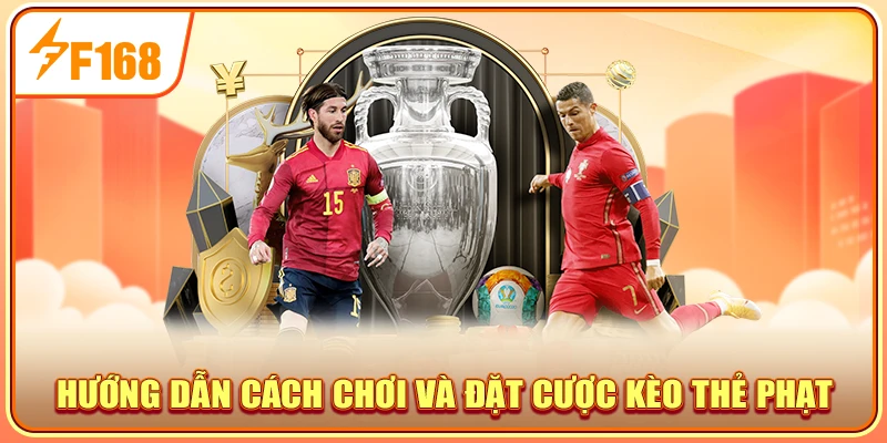 Hướng dẫn cách chơi và đặt cược kèo thẻ phạt