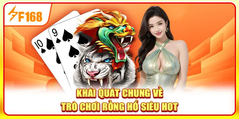Khái quat chung nhất về game Rồng Hổ
