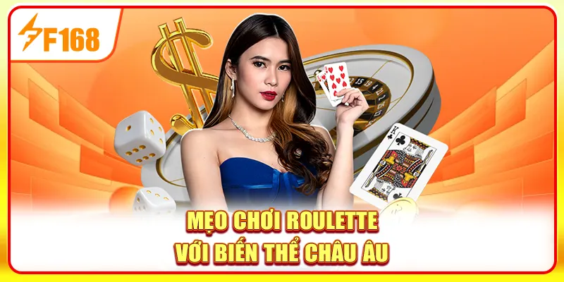 Mẹo chơi Roulette là bắt đầu với bàn cược châu Âu