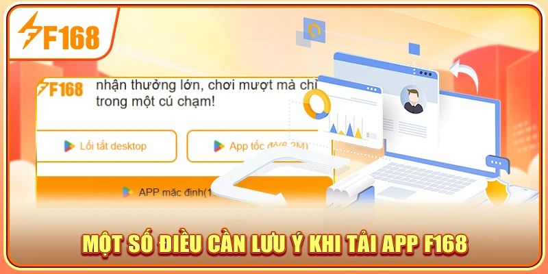 Một số điều cần lưu ý khi tải app F168