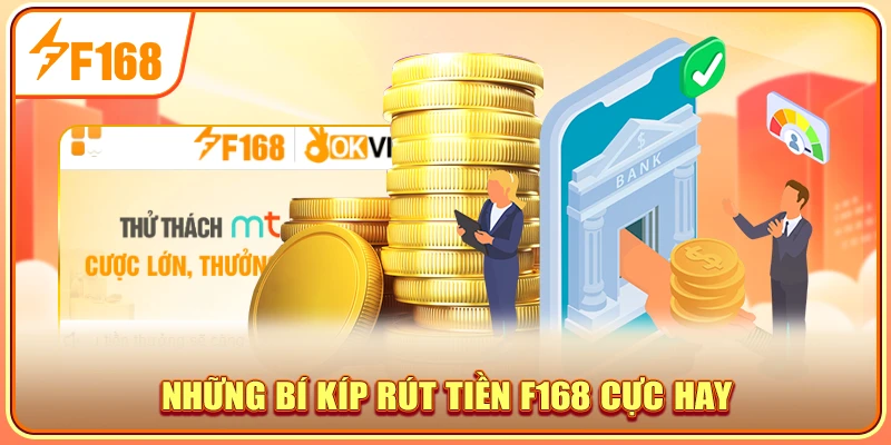 Những bí kíp rút tiền F168 cực hay