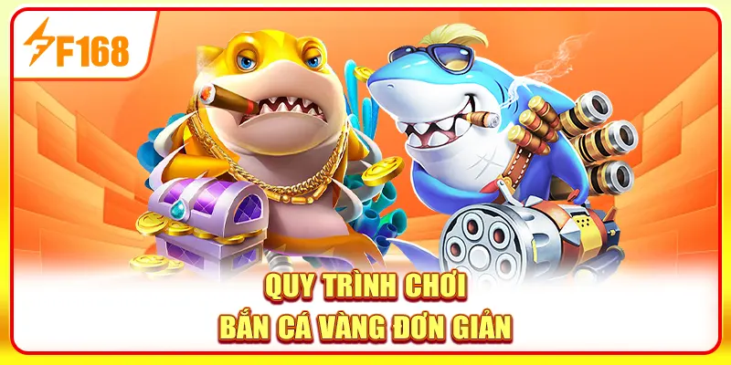 Quy trình chơi game bắn cá Vàng