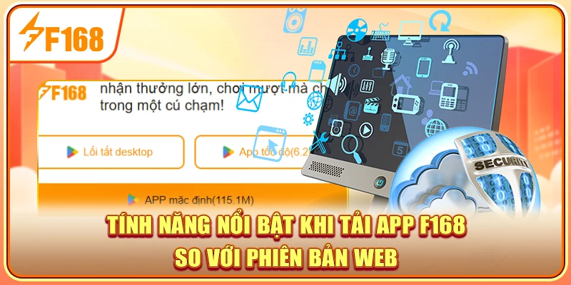 Tính năng nổi bật khi tải app F168 so với phiên bản web